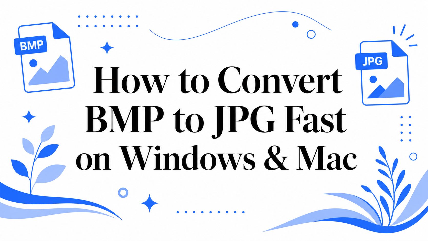 How to Convert BMP to JPG Fast on Windows & Mac